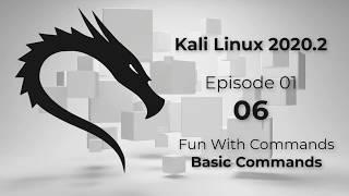 EP 01 - 006 - Kali Linux 2020 2 | Basic Commands | Fun with Commands