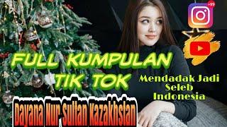 Dayana Fiki Naki‼️Full Kumpulan Tik Tok Dayana Gadis dari Nur Sultan Kazakhstan‼️Lagi Viral Bro