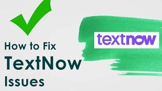 How to Use TextNow 2022 | Get TextNow number | Fix All TextNow related issues