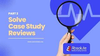 SOLVE: Part II Medical Coding Case Study Reviews with AMCI