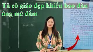 Bài văn tả cô giáo đẹp khiến bao đàn ông mê mệt có cả Hiệu Trưởng #276