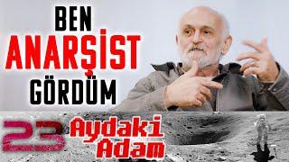 Ben Anarşist Gördüm: Gün Zileli - Aydaki Adam İlker Canikligil - B23