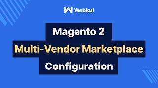 Magento 2 Multi Vendor Marketplace Module - Admin Configuration