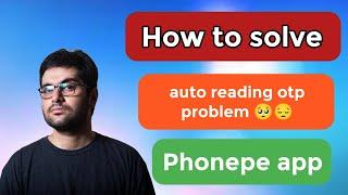 auto reading otp problem in phonepe