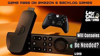 Game Pass on Amazon & Backlog Games - LastCallGaming A Video Game Podcast Ep199