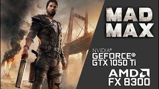 Mad Max on AMD FX 8300 + GTX 1050 Ti (Ultra Settings)