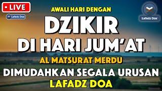 Dzikir Pagi Pembuka Rezeki HARI JUMAT | Doa Pembuka Rezeki Dari Segala Penjuru | Zikir Pagi