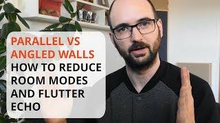 Parallel Walls vs Angled Walls - How To Treat Room Modes And Flutter Echo