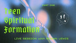 Teens  Spiritual Formation Pt. 1 - LIVE sessions with Rowan Lewis