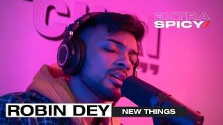 Robin Dey - New Things | Extra Spicy | PopShift