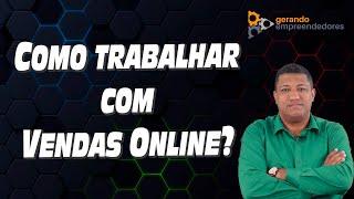 COMO TRABALHAR COM VENDAS ONLINE?