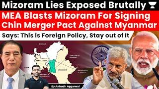 MEA Blasts Mizoram For Signing Chin Pact Against Myanmar. Foreign Policy is not Mizoram Jurisdiction