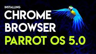 How to Install Google Chrome on Parrot OS 5.1 | Installing Chrome on Parrot OS 5.1 | Chrome Linux