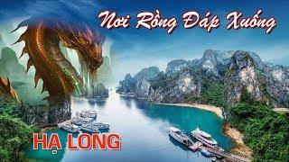 VỊNH HẠ LONG Nơi Rồng Đáp Xuống.  Top 7 thắng cảnh đẹp nhất thế giới. Du lịch hạ long