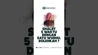 Shalat 5 waktu dengan sekali wudhu? #shahihfiqih #fiqihsholat #wudhu