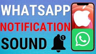 How To change WhatsApp Notification Sound on iPhone