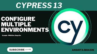 Cypress 13 ||  Configure and Run Cypress Tests on Multiple Environments