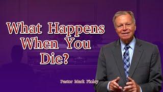 What Happens When You Die? - #armortvlive #pastormarkfinley #series