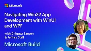 Navigating Win32 App Development with WinUI and WPF | BRK241