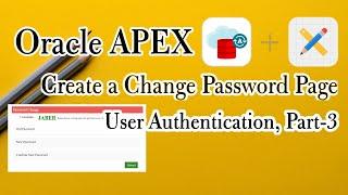 How To Create a Change Password Page In Oracle Apex? User Authentication, Part-3.