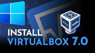 How to Install VirtualBox on Windows | VirtualBox 7.0