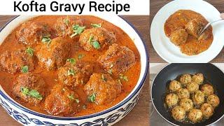 Soft Juicy Kofta Gravy Recipe | Beef Mince Kofta Curry Banane Ka Tarika By foodtimefoodicious