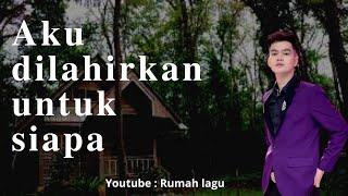 Rumah Lagu : Aku dilahirkan untuk siapa - Faul Gayo