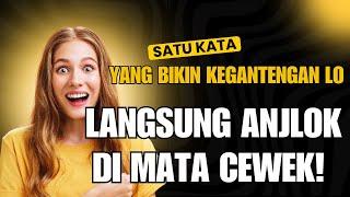 SATU KATA YANG BIKIN KEGANTENGAN LO LANGSUNG ANJLOK DI MATA CEWEK!