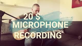 Discover the Real 20$ microphone recording