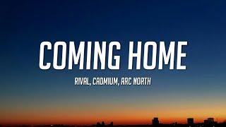 Arc North, Rival, Cadmium - Coming Home (Lyrics)