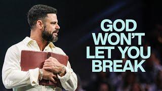 God Won’t Let You Break | Steven Furtick