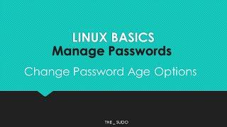 Linux Basics: Manage Passwords // How To Set Password Max and Minimum Age in Linux