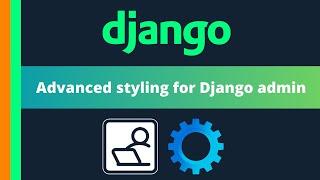 Advanced styling for Django admin