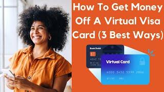 How To Get Money Off A Virtual Visa Card