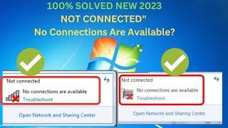 NOT CONNECTED" No Connections Are Available Windows 7,8.1,10 || New Method 2023