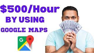 Make 500/hr by using google map| make money online free.