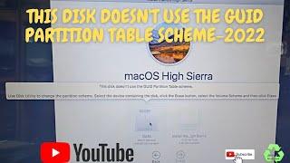 This disk doesn't use the GUID partition table scheme use disk utility to change the partition-2022