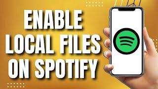 How To Enable Local Files On Spotify Mobile (2023)