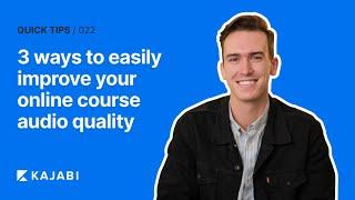 3 Ways to Easily Improve Your Online Course Audio Quality