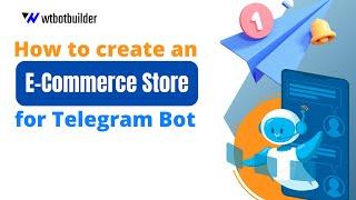 How to create an ecommerce store for Telegram bot | WTBotbuilder | How To
