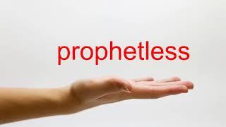 How to Pronounce prophetless - American English