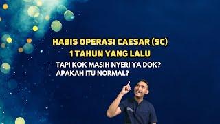 HABIS OPERASI CAESAR (SC) 1 TAHUN YANG LALU, KOK MASIH NYERI?