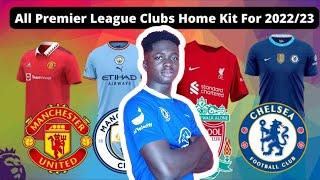 All Premier League Clubs Home Kit For 2022/ 2023 Season