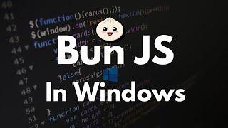 How to Install Bun JS on Windows - The Easy Way