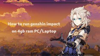 How To Run Genshin Impact On 4gb ram PC/Laptop