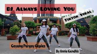 DJ Always Loving You Tiktok Viral || Dance Fitnes || Senam Kreasi by Annie Gendhis