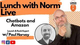 Search, Find, Buy Amazon & Chatbot Tips | Paul Harvey | Ep.36 | Lunch with Norm