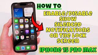 How to Enable/Disable Show Silenced Notifications On the Lock Screen iPhone 15 Pro Max