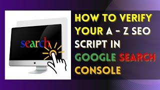 How To Verify Your A To Z SEO Script In Google Search Console