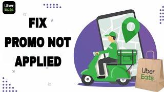 How To Fix And Solve Uber Eats App Promo Not Applied | Final Solution